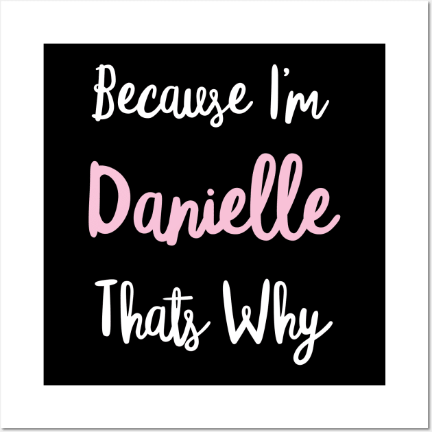 Danielle Personalized Name Gift Woman Girl Pink Thats Why Custom Girly Women Wall Art by Shirtsurf